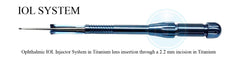 Ophthalmic IOL Injector System in Titanium lens insertion through a 2.2 mm incision in Titanium